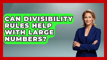 Can Divisibility Rules Help With Large Numbers? - The Numbers Channel