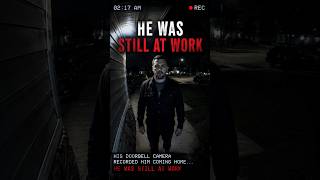 His Doorbell Camera Recorded Him Coming Home — He Was Still at Work