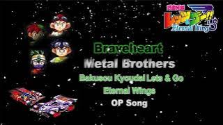 Braveheart - Metal Brothers - Bakusou Kyoudai Lets & Go Eternal Wings OP Song [Romaji   Terjemahan]