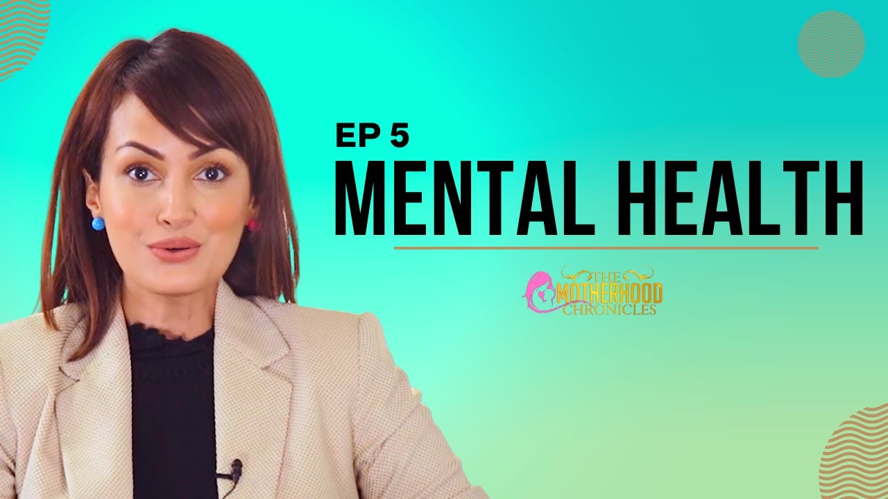Episode 5 – Mental Health | The Motherhood Chronicles | Nisha Rawal