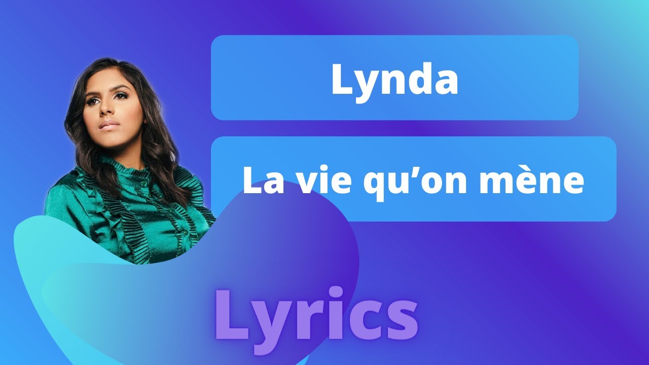 Lynda - La vie qu’on mène (Lyrics)(Paroles) - YouTube