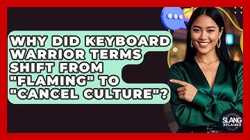 Why Did Keyboard Warrior Terms Shift From "flaming" To "cancel Culture"? - SlangXplained