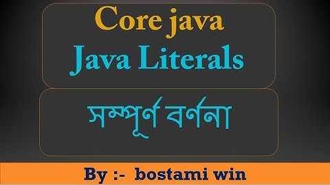 Java literal complete description by bostami win