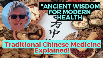 Ancient Wisdom for Modern Health:  Traditional Chinese Medicine Explained