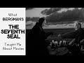 What Bergman's The Seventh Seal Taught Me About Movies