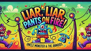 Uncle Monster & the Annoids - Liar, Liar, Pants on Fire!