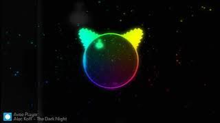 The Dark Night - Alec Koff [NoCopyright]