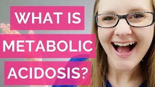 WHAT IS METABOLIC ACIDOSIS (NURSING)