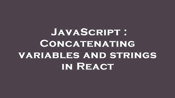 JavaScript : Concatenating variables and strings in React
