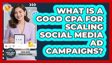 What Is A Good CPA For Scaling Social Media Ad Campaigns? - Social Media Business Playbook