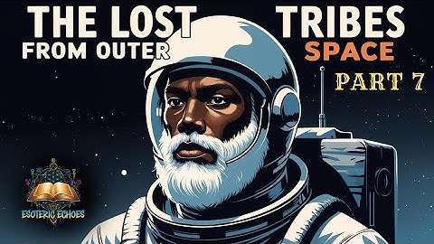The Lost Tribes From Outer Space - Part 7 (Audiobook)