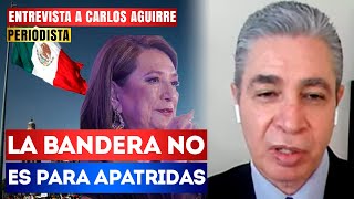 Los VENDEPATRIAS no MERECEN la BANDERA en el Zócalo; Carlos Aguirre TRUENA vs Xóchitl Gálvez