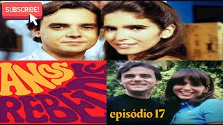 Anos Rebeldes - Episódio 17