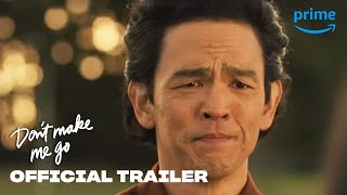 Don't Make Me Go -  Trailer | Prime Video