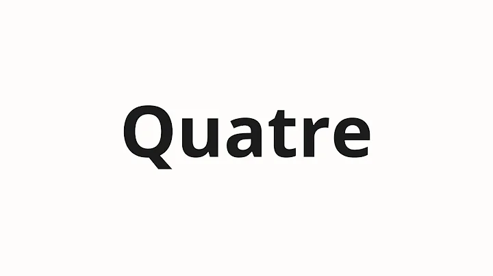 How to pronounce Quatre