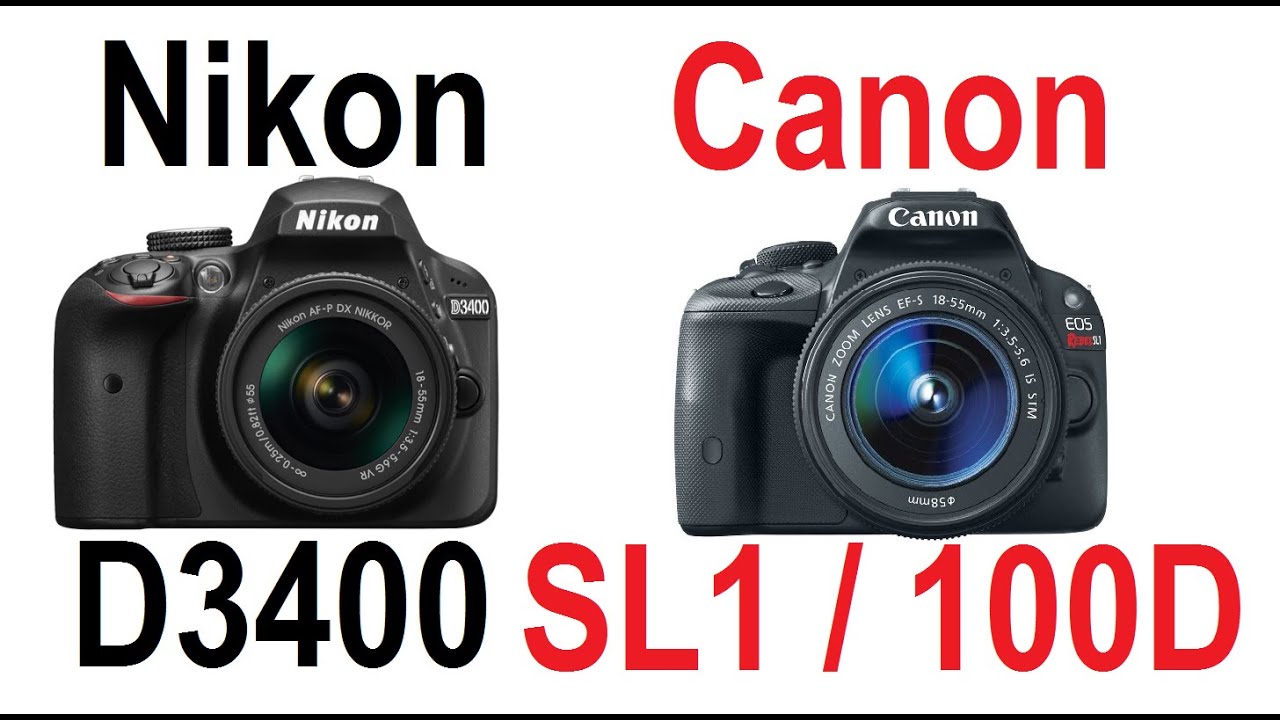 Nikon D3400 Vs Canon Eos 100d Rebel Sl1 Kiss X7 Youtube