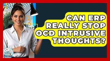 Can ERP Really Stop OCD Intrusive Thoughts? - CBT Toolkit