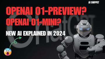 What is OpenAI o1-preview and OpenAI o1-mini? New AI Explained in 2024