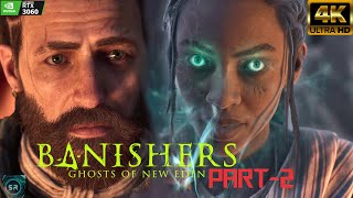 BANISHERS: Ghosts of New Eden(2024)-PART-2, WILL YOU SAVE HER?😣 || Game Play #4kuhd  #rtx3060