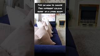 Tips on how to choose Two different colour sofas  in a living room.