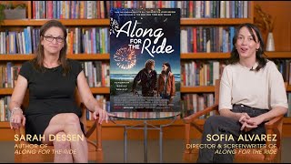 Author Sarah Dessen and Director Sofia Alvarez Answer Your ALONG FOR THE RIDE Questions!