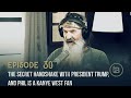 The Secret Handshake with President Trump, and Phil Is a Kanye West Fan | Ep 30