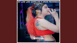 DJ JUNGLE DUTCH LOW LOW GAMELAN X AMOR PROHIBIDO MASHUP (INS)