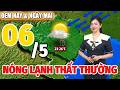 Dự Báo Thời Tiết Hôm Nay Và Ngày Mai 6/5 | Dự Báo Thời Tiết Đêm Nay Mới Nhất