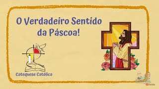 O VERDADEIRO SENTIDO DA PÁSCOA | QUARESMA | CATEQUESE INFANTIL CATÓLICA