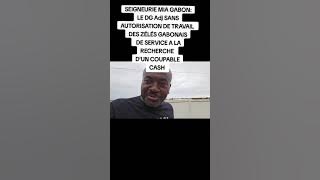 Seigneurie mia Gabon: Le DG adjoint,Français n’a pas d’autorisation de travailler.. Cash