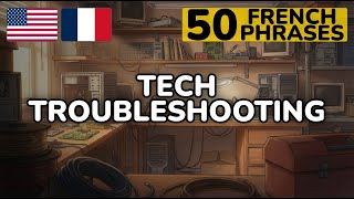 French Tech Troubleshooting Phrases You'll Actually Use