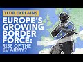 Frontex: How the EU's Growing 'Army' is Attempting to Secure the Border - TLDR News