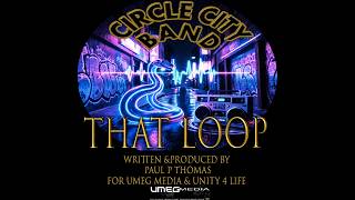 CIRCLE CITY BAND THAT LOOP Written and Produced by Paul P Thomas aka the FUNKY SKUNK for UMEG