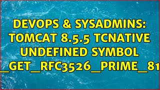DevOps & SysAdmins: tomcat 8.5.5 tcnative undefined symbol BN_get_rfc3526_prime_8192