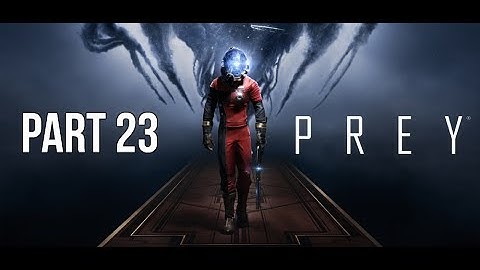 PREY Game Walkthrough Part 23 Dahl