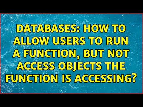 Databases: How to allow users to run a function, but not access objects the function is accessing?