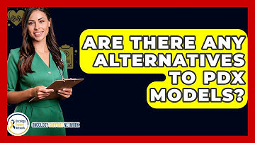 Are There Any Alternatives To PDX Models? - Oncology Support Network
