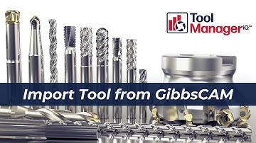 05 - ToolManageriQ 3.0: Import Tool from GibbsCAM