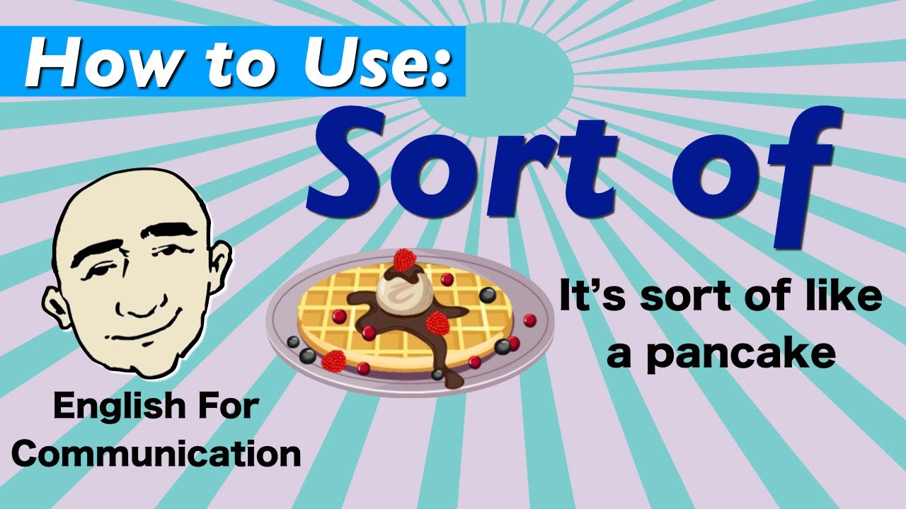 Sort Of How To Be Vague unclear Or Undecided English For sort-of-how-to-be-vague-unclear-or-undecided-english-for