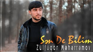 Zulfuqar Meherremov - Sen De Bilim (Uzerinden xeyanetin qoxusu gelir) 2022