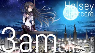 Nightcore| 3am 《Halsey》Lyrics