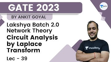 Circuit Analysis by Laplace Transform | L 39 | Network Theory | Lakshya 2.0 GATE 2023 | Ankit Goyal