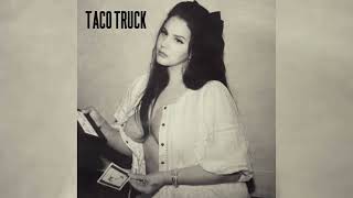 Lana Del Rey - Taco Truck (Extended) Resimi