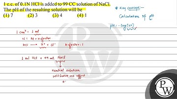 1 c.c. of \( 0.1 \mathrm{~N} \mathrm{HCl} \) is added to \( 99 \mathrm{CC} \) solution of \( \ma...