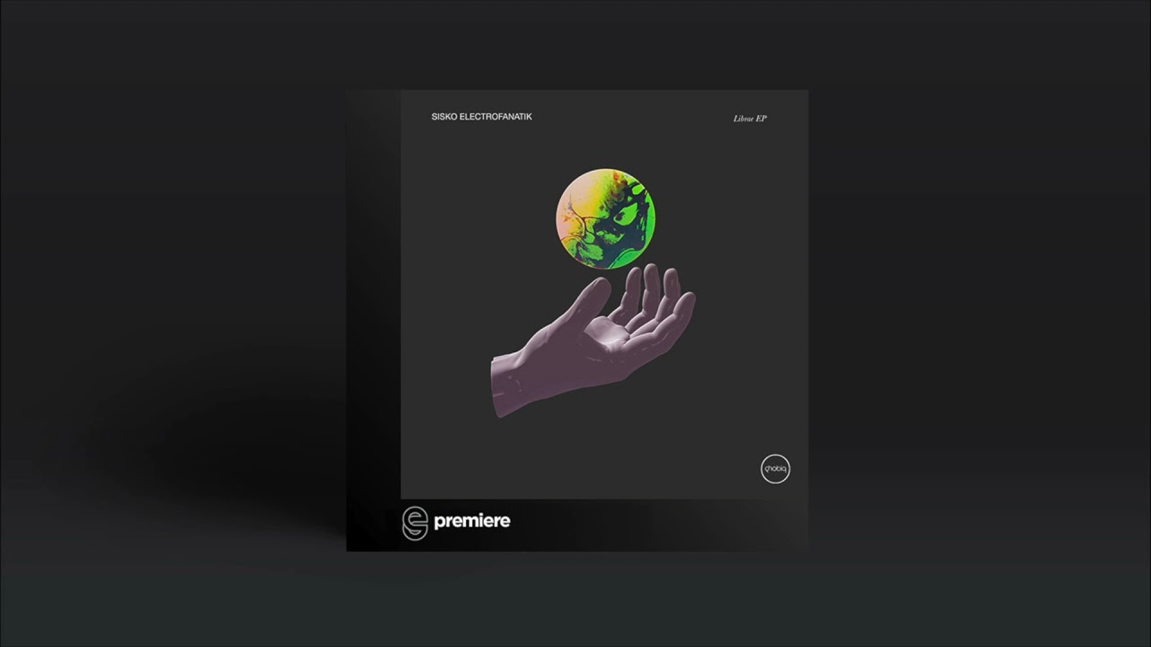 Premiere: Sisko Electrofanatik - Librae - Phobiq