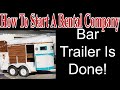 Horse Trailer Bar Is Done! - Start A Party Rental Company