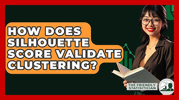 How Does Silhouette Score Validate Clustering? - The Friendly Statistician