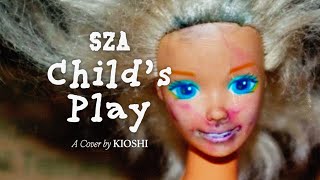 SZA - Childs Play (Cover by Kioshi)