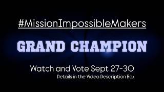 #MissionImpossibleMakers Grand Champion Challenge