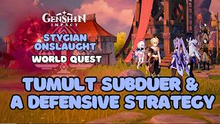Tumult Subduer & A Defensive Strategy | World Quest: Stygian Onslaught | Genshin Impact